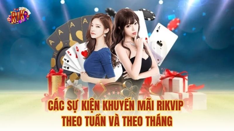 Các sự kiện khuyến mãi RIKVIP theo tuần và theo tháng