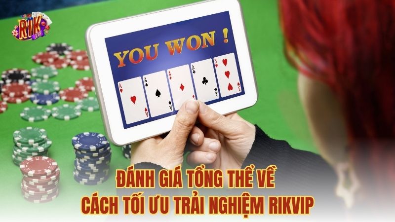 Đánh giá tổng thể về cách tối ưu trải nghiệm RIKVIP