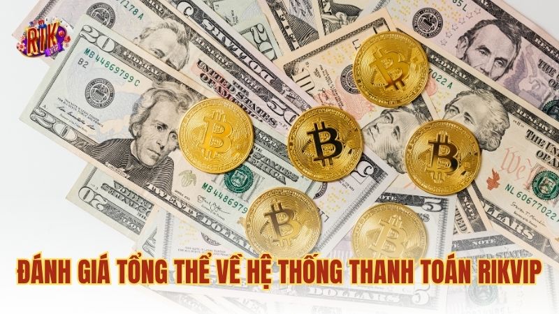 Đánh giá tổng thể về hệ thống thanh toán RIKVIP