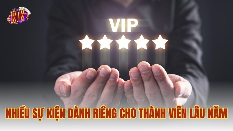 Nhiều sự kiện dành riêng cho thành viên lâu năm