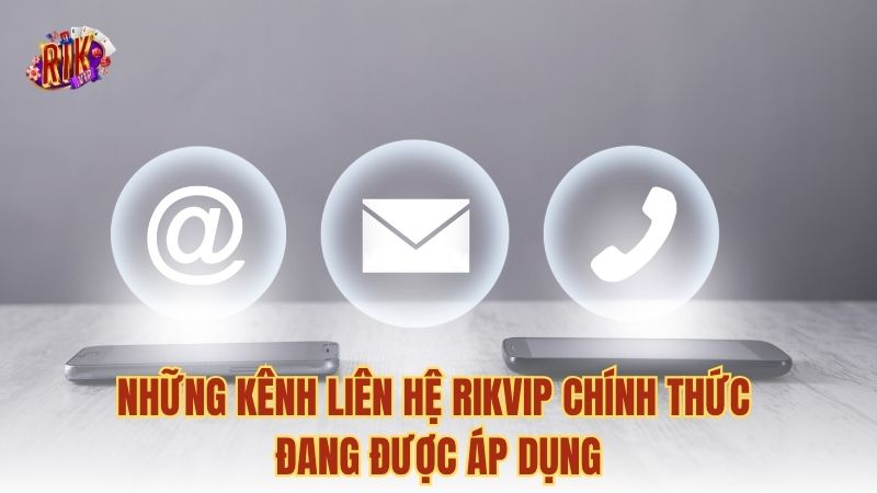 Những kênh liên hệ RIKVIP chính thức đang được áp dụng