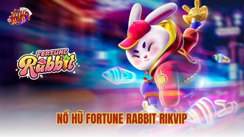 nổ hũ Fortune Rabbit RIKVIP