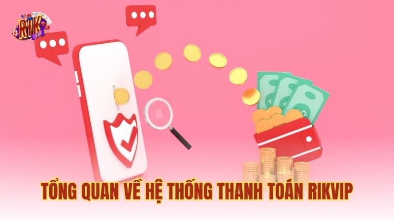 Tổng quan về hệ thống thanh toán RIKVIP